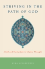 Image for Striving in the path of God: jihad and martyrdom in Islamic thought