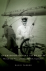 Image for Everybody ought to be rich: the life and times of John J. Raskob, capitalist
