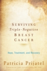 Image for Surviving triple negative breast cancer: hope, treatment, and recovery