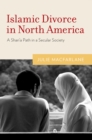 Image for Islamic divorce in North America: a Shari&#39;a path in a secular society