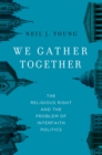 Image for We Gather Together: The Religious Right and the Problem of Interfaith Politics