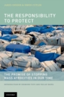 Image for The responsibility to protect: the promise of stopping mass atrocities in our time