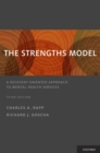 Image for The strengths model: a recovery-oriented approach to mental health services.