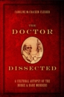 Image for The doctor dissected: a cultural autopsy of the Burke and Hare murders