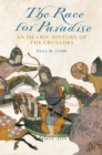 Image for Race for Paradise: An Islamic History of the Crusades