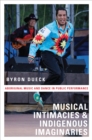 Image for Musical intimacies and indigenous imaginaries: aboriginal music and dance in public performance