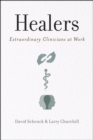 Image for Healers: Extraordinary Clinicians at Work