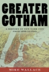 Image for Greater Gotham: A History of New York City from 1898 to 1919