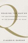 Image for Reading the Qur&#39;an: the contemporary relevance of the sacred text of Islam