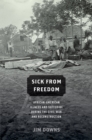 Image for Sick from freedom: African-American illness and suffering during the Civil War and Reconstruction