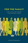 Image for For the family?: how class and gender shape women&#39;s work