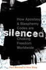 Image for Silenced: How Apostasy and Blasphemy Codes Are Choking Freedom Worldwide