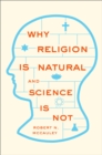 Image for Why Religion Is Natural and Science Is Not