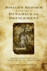 Image for Josiah&#39;s Reform and the Dynamics of Defilement: Israelite Rites of Violence and the Making of a Biblical Text