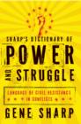 Image for Sharp&#39;s dictionary of power and struggle: language of civil resistance in conflicts