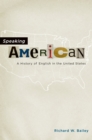 Image for Speaking American: a history of English in the United States