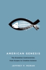 Image for American Genesis: The Evolution Controversies from Scopes to Creation Science
