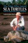 Image for The man who saved sea turtles  : Archie Carr and the origins of conservation biology