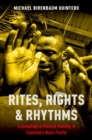 Image for Rites, Rights and Rhythms : A Genealogy of Musical Meaning in Colombia&#39;s Black Pacific