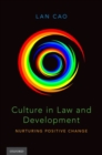 Image for Culture in law and development  : nurturing positive change