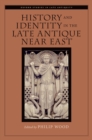Image for History and identity in the late antique Near East, 500-1000