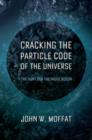 Image for Cracking the particle code of the universe  : the hunt for the Higgs boson