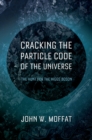 Image for Cracking the particle code of the universe: the hunt for the Higgs Boson