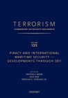 Image for TERRORISM: COMMENTARY ON SECURITY DOCUMENTS VOLUME 125 : Piracy and International Maritime Security--Developments Through 2011