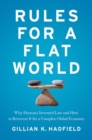 Image for Rules for a flat world  : why humans invented law and how to reinvent it for a complex global economy