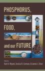 Image for Phosphorus, Food, and Our Future