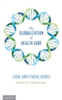 Image for The globalization of health care  : legal and ethical issues