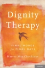 Image for Dignity therapy: final words for final days