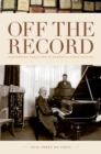 Image for Off the record: performing practices in romantic piano playing