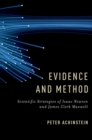 Image for Evidence and Method: Scientific Strategies of Isaac Newton and James Clerk Maxwell
