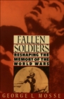 Image for Fallen Soldiers: Reshaping the Memory of the World Wars