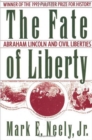 Image for The Fate of Liberty: Abraham Lincoln and Civil Liberties