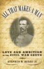 Image for All That Makes a Man: Love and Ambition in the Civil War South
