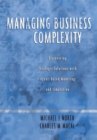 Image for Managing Business Complexity: Discovering Strategic Solutions With Agent-based Modeling and Simulation