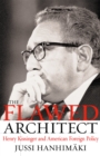 Image for The Flawed Architect: Henry Kissinger and American Foreign Policy