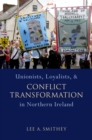 Image for Unionists, loyalists, and conflict transformation in Northern Ireland