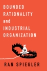 Image for Bounded Rationality and Industrial Organization