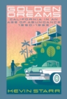 Image for Golden dreams: California in an age of abundance, 1950-1963
