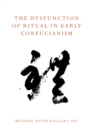Image for The dysfunction of ritual in early Confucianism