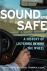Image for Sound and safe  : a history of listening behind the wheel
