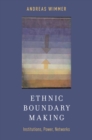 Image for Ethnic boundary making: institutions, power, networks