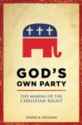 Image for God&#39;s own party  : the making of the Christian right