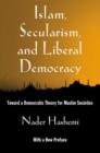 Image for Islam, secularism, and liberal democracy  : toward a democratic theory for Muslim societies