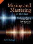 Image for Mixing and mastering in the box  : the guide to making great mixes and final masters on your computer