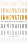 Image for Innovation generation: how to produce creative and useful scientific ideas