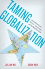 Image for Taming globalization: international law, the U.S. Constitution, and the new world order